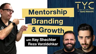 Mentorship, Branding, & Growth w/ Itay Shechter & Reza Varzidehkar