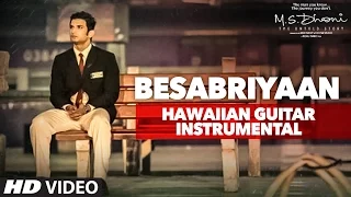BESABRIYAAN Video | M. S. DHONI - THE UNTOLD STORY | Hawaiian Guitar Instrumental By RAJESH THAKER