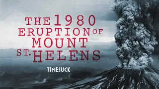 Timesuck | The 1980 Eruption of Mount St. Helens