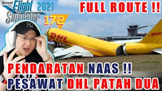 PENDARATAN NAAS PESAWAT DHL PATAH DUA, FULL KRONOLOGI + AUDIO PILOT | MSFS 2020 | 172