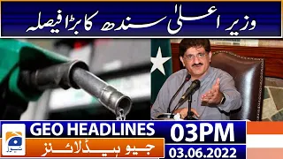 Geo News Headlines Today 3 PM | Sindh Chief Minister Murad Ali Shah big decision | 3rd June 2022