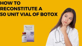 How to reconstitute a 50 unit bottle of Botox using Allergan recommended dilution.