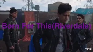 Born For This(Riverdale)