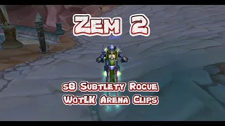 Zem 2 - s8 Subtlety Rogue WotLK Arena Clips [spr/rm/rmp 2k-2.4k mmr]