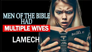 The Case of Lamech  | Men of the bible had many wives