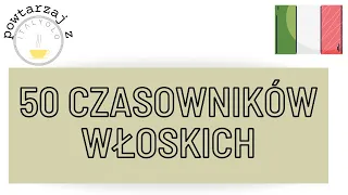 ItalYOLO #11 Nauka włoskiego: 50 najpopularniejszych włoskich czasowników