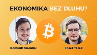 #57 - Jak by svět fungoval bez dluhu na "Bitcoinovém standardu"? | Dominik Stroukal a Josef Tětek