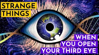 12 Strange Things You Will Experience When Your Third Eye Accidentally Opens