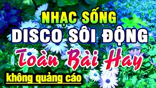 LK Nhạc Sống Disco Trữ Tình RẤT SÔI ĐỘNG - Liên Khúc Nhạc Sống Thôn Quê Bolero Trữ Tình Hay Nhất