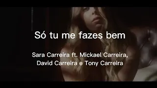 Só tu me fazes bem- Sara Carreira ft. Mickael Carreira, David Carreira e Tony Carreira