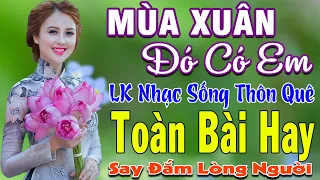 MÙA XUÂN ĐÓ CÓ EM ➤ MAI TIẾN ĐẠT ➤ LK Nhạc Sống Thôn Quê Toàn Bài Hay KHÔNG QUẢNG CÁO NGỌT LỊM TIM