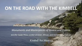 On the Road with the Kimbell: Monuments and Masterpieces of Greece and Croatia