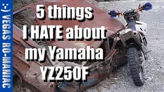 5 things that I HATE about MY Yamaha YZ250F