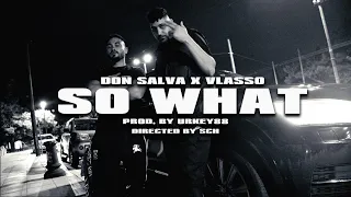 Don Salva x VLASSO - SO WHAT (Prod. by Urkey88) (Official Music Video 4K)