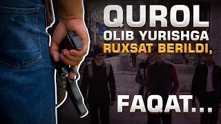 O‘ZBEKISTONDA QUROL OLIB YURISHGA RUXSAT BERILDI, FAQAT...