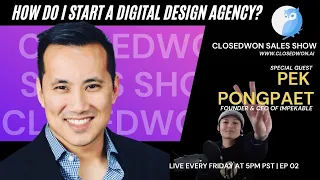 How do I start a digital design agency? | The ClosedWon Sales Show EP02 Pek Pongpaet