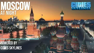 MOSCOW SUMMER NIGHT / Ночная Москва в Cities: Skylines