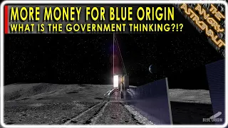 Why did NASA just give Blue Origin even more money??  The answer may surprise you!