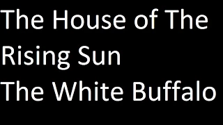 The White Buffalo-The House of The Rising Sun-Lyrics