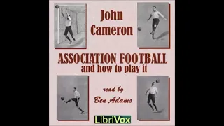 Association Football and How to Play It (FULL Audiobook)