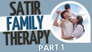 Satir Family Therapy | Part 1