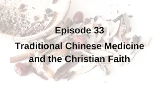 CantoSense - Ep 33 - Traditional Chinese Medicine and the Christian Faith