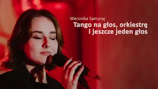 Weronika Samoraj - Tango na głos, orkiestrę i jeszcze jeden głos  [Koncert dla Niepodległej]
