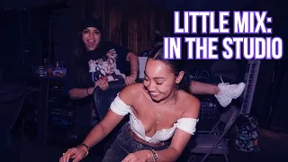 Little Mix: In the studio