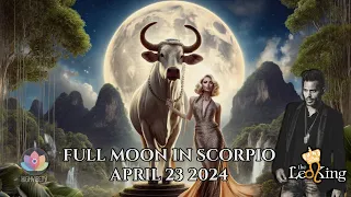 The Leo King Full Moon Scorpio, Self Destruction! April 23 2024 Astrology/Tarot Horoscope All Signs