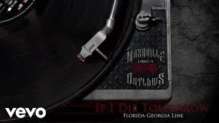 Florida Georgia Line - If I Die Tomorrow (Audio Version)
