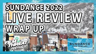Sundance 2022 Livestream Wrap Up | Film Threat Festivals