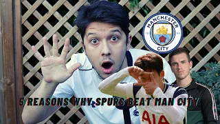 5 REASONS why TOTTENHAM beat MAN CITY