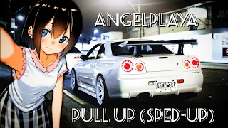 ANGELPLAYA - PULL UP (sped-up)