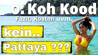 was? Kein Pattaya - nur Koh Kood? Anreise - Preise - Fazit - Abreise uvm.