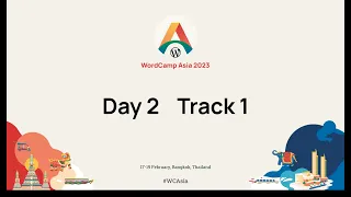 WordCamp Asia 2023 - Day 2 - Track1