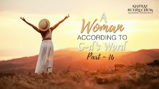 A Woman According to G-d's word - Part 16