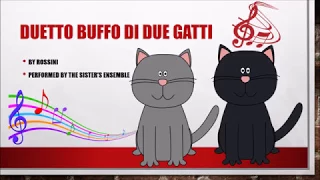 Duetto Buffo Di Due Gatti ~ (sisters ensemble)