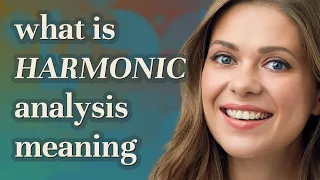 Harmonic analysis | meaning of Harmonic analysis