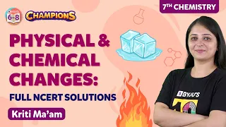 Full NCERT Solutions for Physical and Chemical Changes Class 7 Science (Chemistry) | BYJU'S