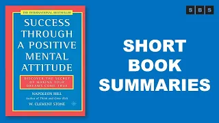 Short Book Summary of Success Through a Positive Mental Attitude by Napoleon Hill