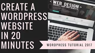 How To Make a Website in Under 20 Minutes | WordPress Tutorial 2017