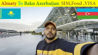 Almaty To Baku Azerbaijan 🇦🇿 | Azerbaijan Airlines | Baku Night Life | SIM, Food & Visa | Ep 01