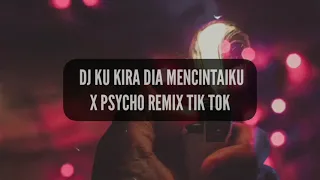 DJ KU KIRA DIA MENCINTAIKU X PSYCHO REMIX TIK TOK  {slowed+reverb effect}