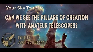 Can We See the Pillars of Creation with Amateur Astronomy Telescopes?