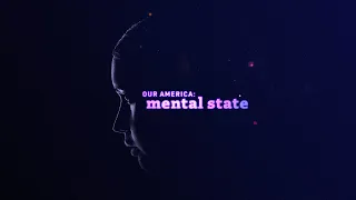 Our America: Mental State | Official Trailer