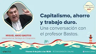 Capitalismo, ahorro y trabajo duro, con Miguel Anxo Bastos - VS Summer Summit
