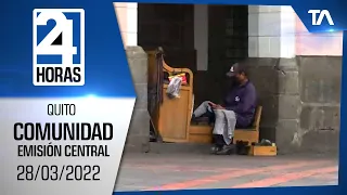 Noticias Quito: Noticiero 24 Horas 28/03/2022 (De la Comunidad - Emisión Central)