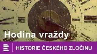 Historie českého zločinu: Hodina vraždy