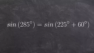 Evaluate for the sine of an angle using the sum of two angles