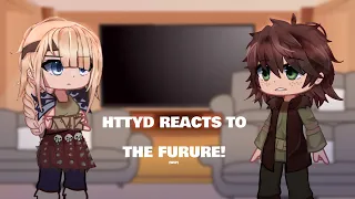 HTTYD Reacts to the Future! || WIP || MoonPsyne ||